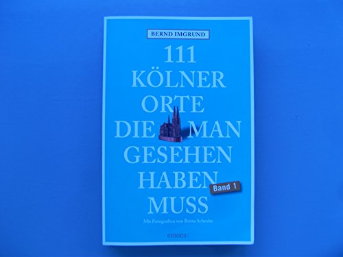 111 Orte im Kölner Umland, die man gesehen haben muß: Reiseführer von Emons Verlag
